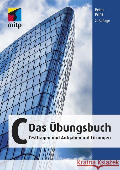 C - Das Übungsbuch : Testfragen und Aufgaben mit Lösungen Prinz, Peter 9783958458963 MITP-Verlag