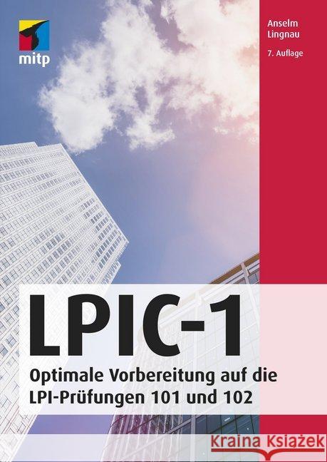 LPIC-1 : Optimale Vorbereitung auf die LPI-Prüfungen 101 und 102 Lingnau, Anselm 9783958459564 MITP-Verlag