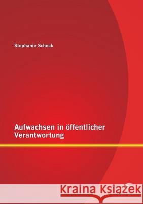 Aufwachsen in öffentlicher Verantwortung Stephanie Scheck 9783958508071