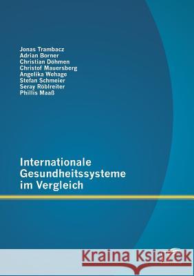 Internationale Gesundheitssysteme im Vergleich Jonas Trambacz Angelika Wehage Stefan Schnmeier 9783958509030 Diplomica Verlag Gmbh