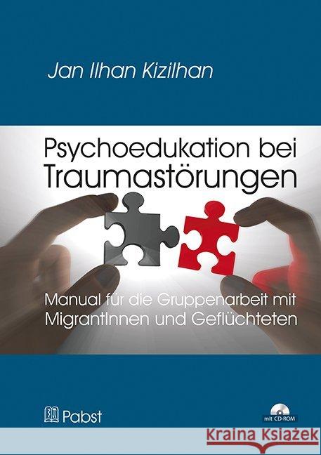 Psychoedukation bei Traumastörungen, m. CD-ROM : Manual für die Gruppenarbeit mit MigrantInnen und Geflüchteten Kizilhan, Jan Ilhan 9783958534070 Dustri