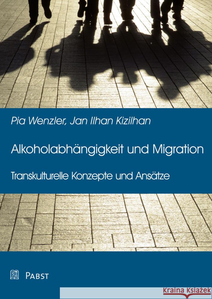 Alkoholabhängigkeit und Migration Wenzler, Pia, Kizilhan, Jan Ilhan 9783958536463 Pabst Science Publishers