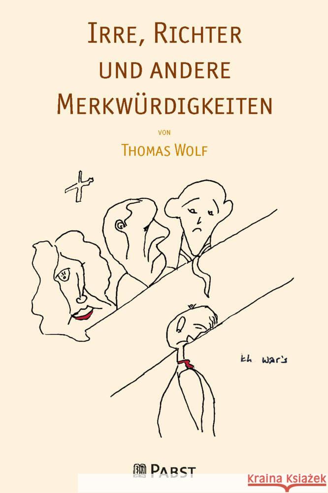 Irre, Richter und andere Merkwürdigkeiten Wolf, Thomas 9783958537842 Pabst Science Publishers
