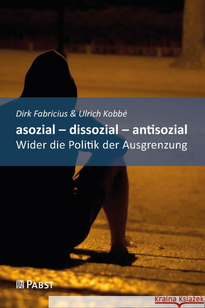 asozial - dissozial - antisozial Fabricius, Dirk, Kobbé, Ulrich 9783958538320 Pabst Science Publishers