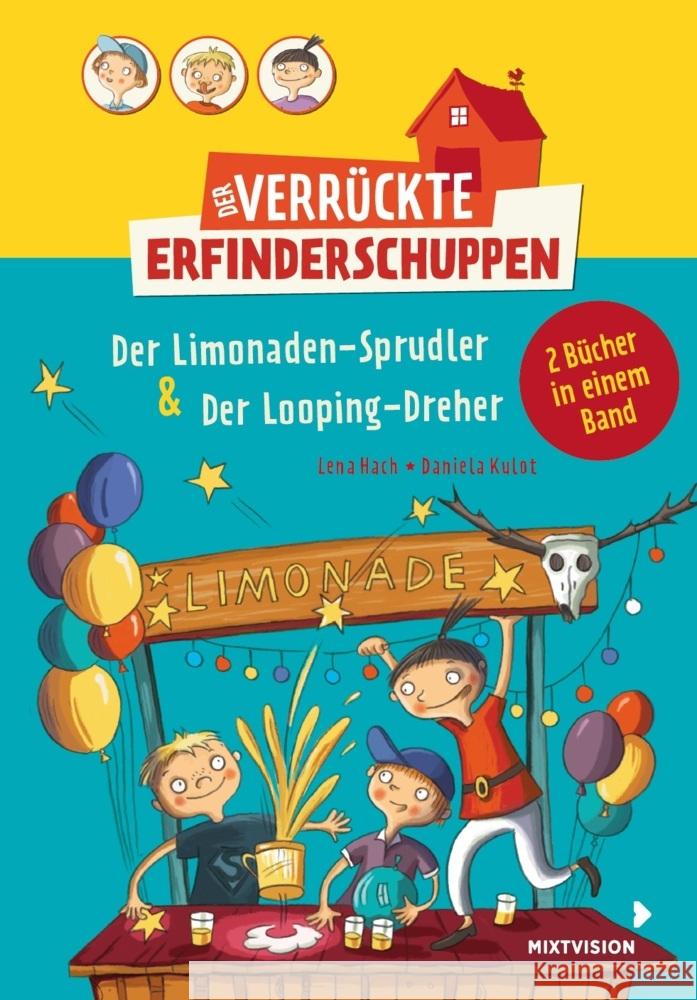 Der verrückte Erfinderschuppen : Der Limonaden-Sprudler & Der Looping-Dreher. 2 Bücher in einem Band Hach, Lena 9783958541603 mixtvision