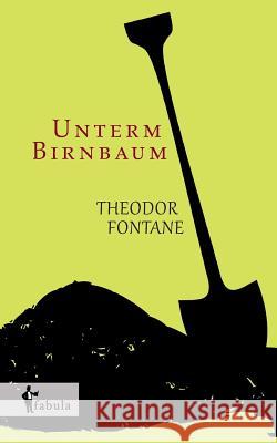 Unterm Birnbaum Theodor Fontane   9783958550674 Fabula Verlag Hamburg