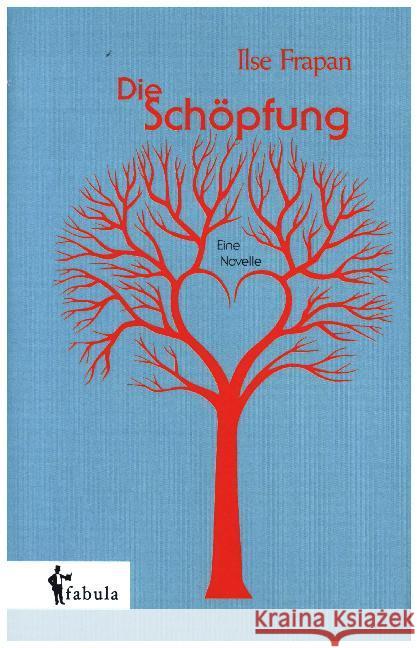 Die Schöpfung. Eine Novelle Frapan, Ilse 9783958550728