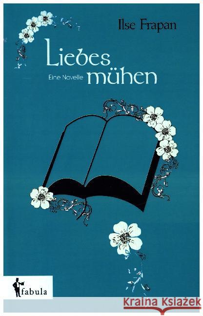 Liebesmühen. Eine Novelle Frapan, Ilse 9783958550759