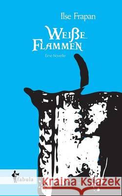 Weiße Flamme. Eine Novelle Ilse Frapan   9783958550827 Fabula Verlag Hamburg