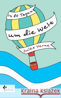 In 80 Tagen um die Welt Jules Verne 9783958551541