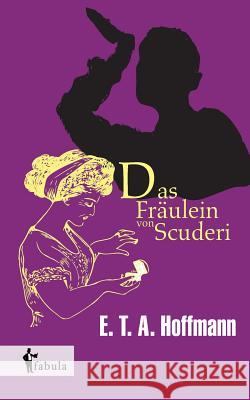 Das Fräulein von Scuderi E. T. a. Hoffmann 9783958551725 Fabula Verlag Hamburg