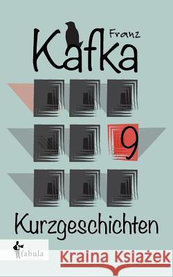 Neun Kurzgeschichten Kafka, Franz 9783958551992