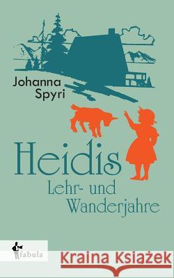 Heidis Lehr- und Wanderjahre Johanna Spyri 9783958552715 Fabula Verlag Hamburg