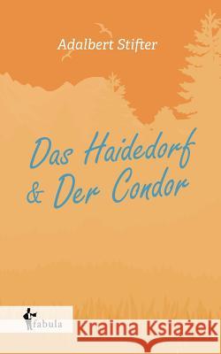 Das Haidedorf, Der Condor. Novellen Adalbert Stifter 9783958552777 Fabula Verlag Hamburg