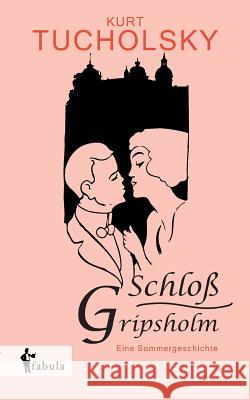 Schloß Gripsholm. Eine Sommergeschichte Kurt Tucholsky   9783958552951 Fabula Verlag Hamburg