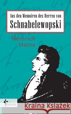 Aus den Memoiren des Herren von Schnabelewopski Heinrich Heine 9783958553576