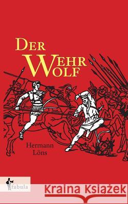 Der Wehrwolf Hermann Löns 9783958553675