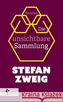 Die unsichtbare Sammlung: Novellen Zweig, Stefan 9783958553934 Fabula Verlag Hamburg