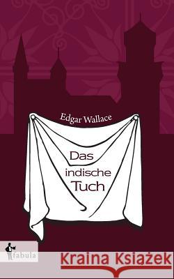 Das indische Tuch Wallace, Edgar 9783958554191 fabula Verlag