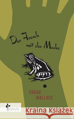 Der Frosch mit der Maske Edgar Wallace 9783958554238 Fabula Verlag Hamburg