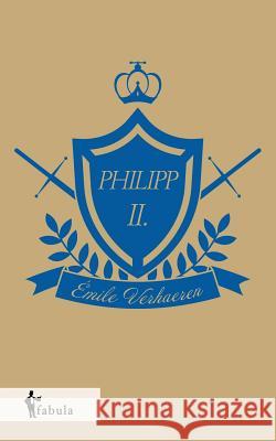 Philipp II. Émile Verhaeren 9783958554436 Fabula Verlag Hamburg