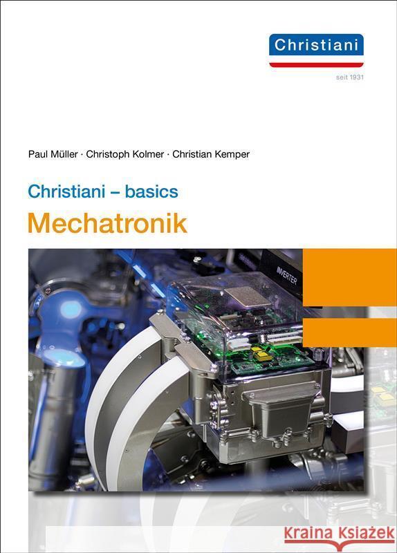 Christiani - basics Mechatronik Kemper, Christian, Kolmer, Christoph, Müller, Paul 9783958633124