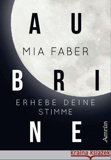 Aubrine : Erhebe deine Stimme Faber, Mia 9783958693302 Amrun