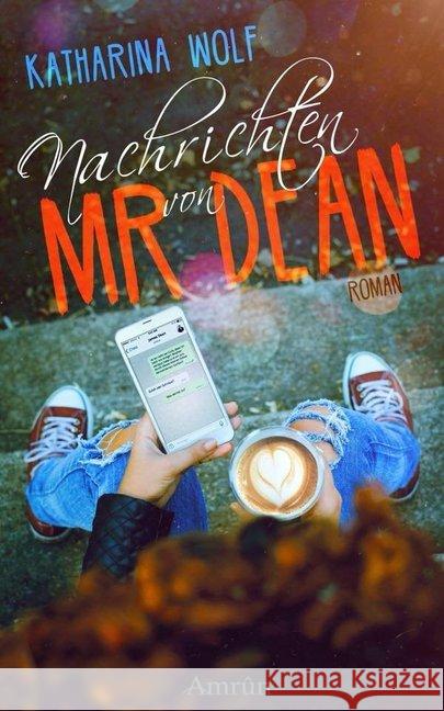 Nachrichten von Mr Dean : Roman Wolf, Katharina 9783958693456 Amrun