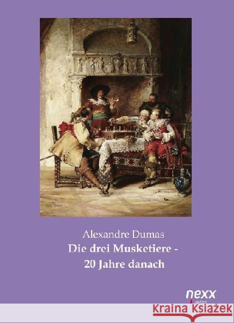 Die drei Musketiere - 20 Jahre danach Dumas, Alexandre, d. Ält. 9783958700628 nexx verlag gmbh