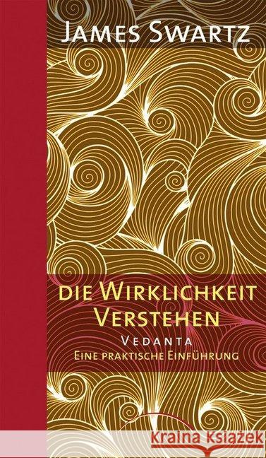 Vedanta - Die Wirklichkeit verstehen : Eine praktische Einführung Swartz, James 9783958830288