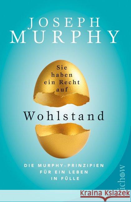 Sie haben ein Recht auf Wohlstand : Die Murphy-Prinzipien für ein Leben in Fülle Murphy, Joseph 9783958833791 Lüchow Verlag