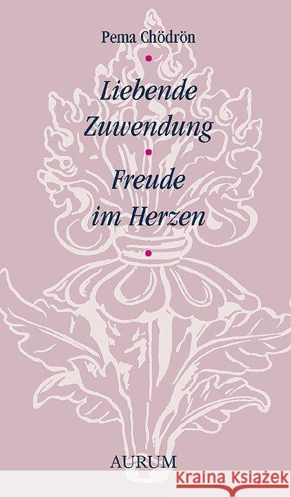 Liebende Zuwendung - Freude im Herzen Chödrön, Pema 9783958836068