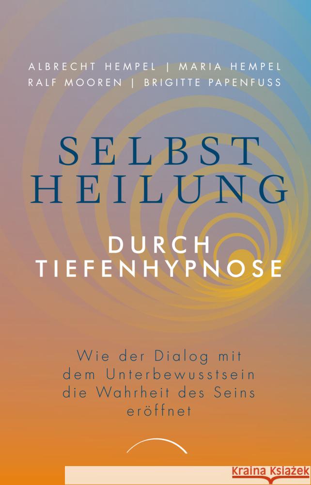 Selbstheilung durch Tiefenhypnose Hempel, Prof. Dr. Albrecht, Hempel, Dr. Maria, Mooren, Ralf 9783958836549