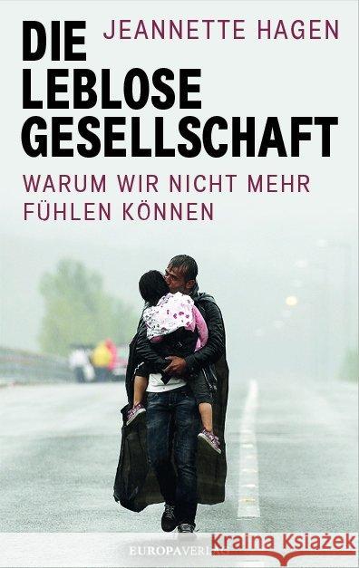 Die leblose Gesellschaft : Warum wir nicht mehr fühlen können Hagen, Jeannette 9783958900608 Europa Verlag München