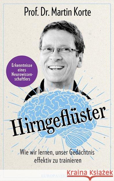 Hirngeflüster : Wie wir lernen, unser Gedächtnis effektiv zu trainieren. Erkenntnisse eines Neurowissenschaftlers Korte, Martin 9783958902619 Europa Verlag München