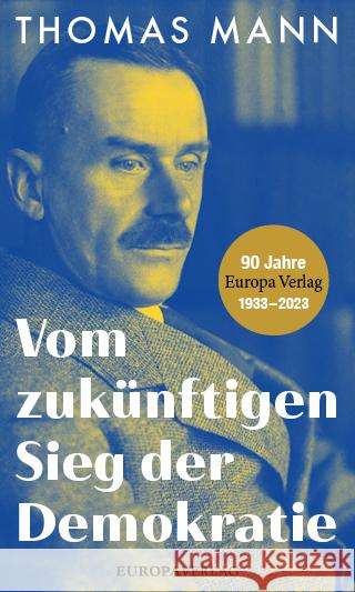 Vom zukünftigen Sieg der Demokratie Mann, Thomas 9783958906020 Europa Verlag München