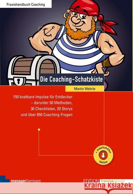 Die Coaching-Schatzkiste : 150 kostbare Impulse für Entdecker - darunter 50 Methoden, 30 Checklisten, 20 Storys und über 850 Coaching-Fragen. Mit Arbeitshilfen Online Wehrle, Martin 9783958910249