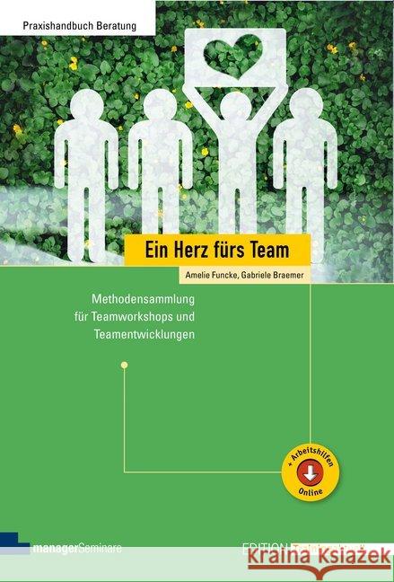 Ein Herz fürs Team : Methodensammlung für Teamworkshops und Teamentwicklungen. Arbeitshilfen online Funcke, Amelie; Braemer, Gabriele 9783958910492 managerSeminare Verlag