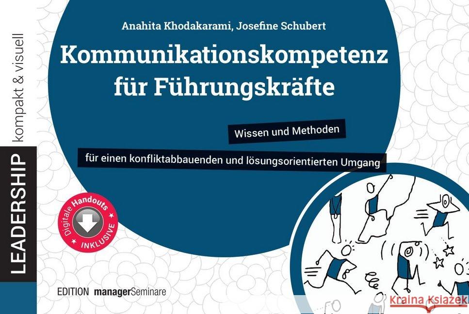 Kommunikationskompetenz für Führungskräfte : Wissen und Methoden für einen konfliktabbauenden und lösungsorientierten Umgang Khodakarami, Anahita; Schubert, Josefine 9783958910683 managerSeminare Verlag