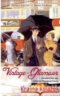 Vintage Glamour: Geschichte als totales Designprinzip Jost-Hof, Herbert 9783958940123