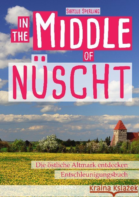 In the Middle of Nüscht : Die östliche Altmark Sperling, Sibylle 9783958940802
