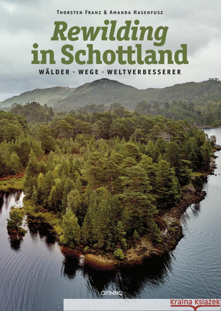 Rewilding in Schottland Franz, Thorsten, Hasenfusz, Amanda 9783958943018 Omnino Verlag