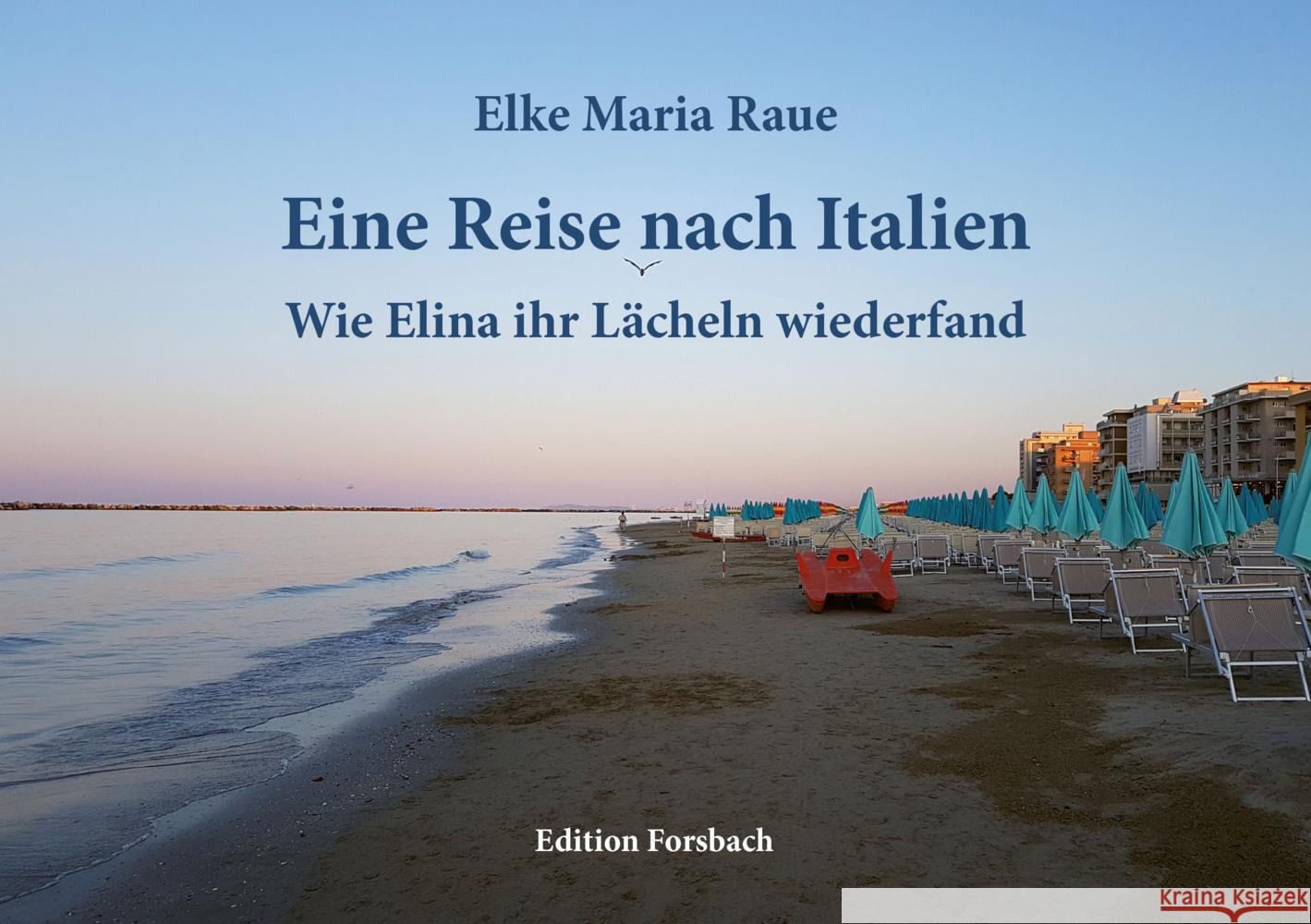 Eine Reise nach Italien Raue, Elke Maria 9783959041485 Edition Forsbach