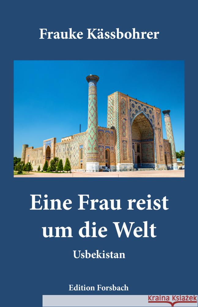 Eine Frau reist um die Welt Kässbohrer, Frauke 9783959041638 Edition Forsbach