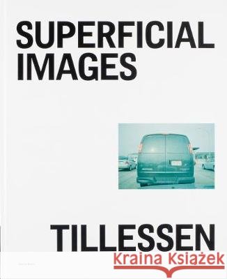 Superficial Images Peter Tillessen, Pascal Storz, Peter Tillessen, Ian Jeffrey 9783959051163