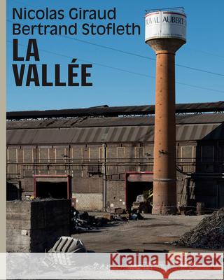 Nicolas Giraud & Bertrand Stofleth: The Valley: An Archeology in Photographs Giraud, Nicolas 9783959052207 Spector Books