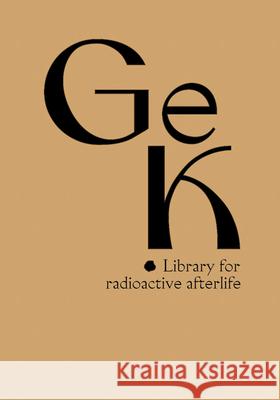 Susanne Kriemann: Ge(ssenwiese), K(anigsberg): Library for Radioactive Afterlife Kriemann, Susanne 9783959053365 Spector Books