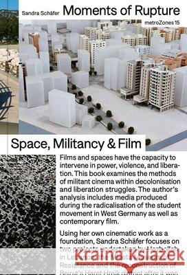 Sandra Schäfer: Moments of Rupture: Spaces, Militancy & Film Schafer, Sandra 9783959053914