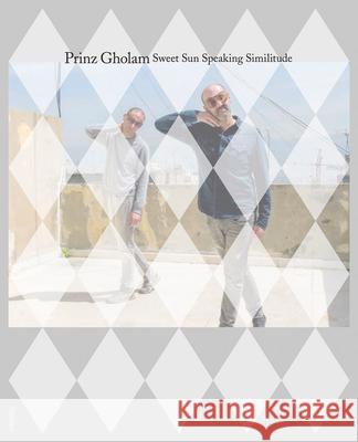 Prinz Gholam: Sweet Sun Speaking Similitude  9783959054140 Spector Books
