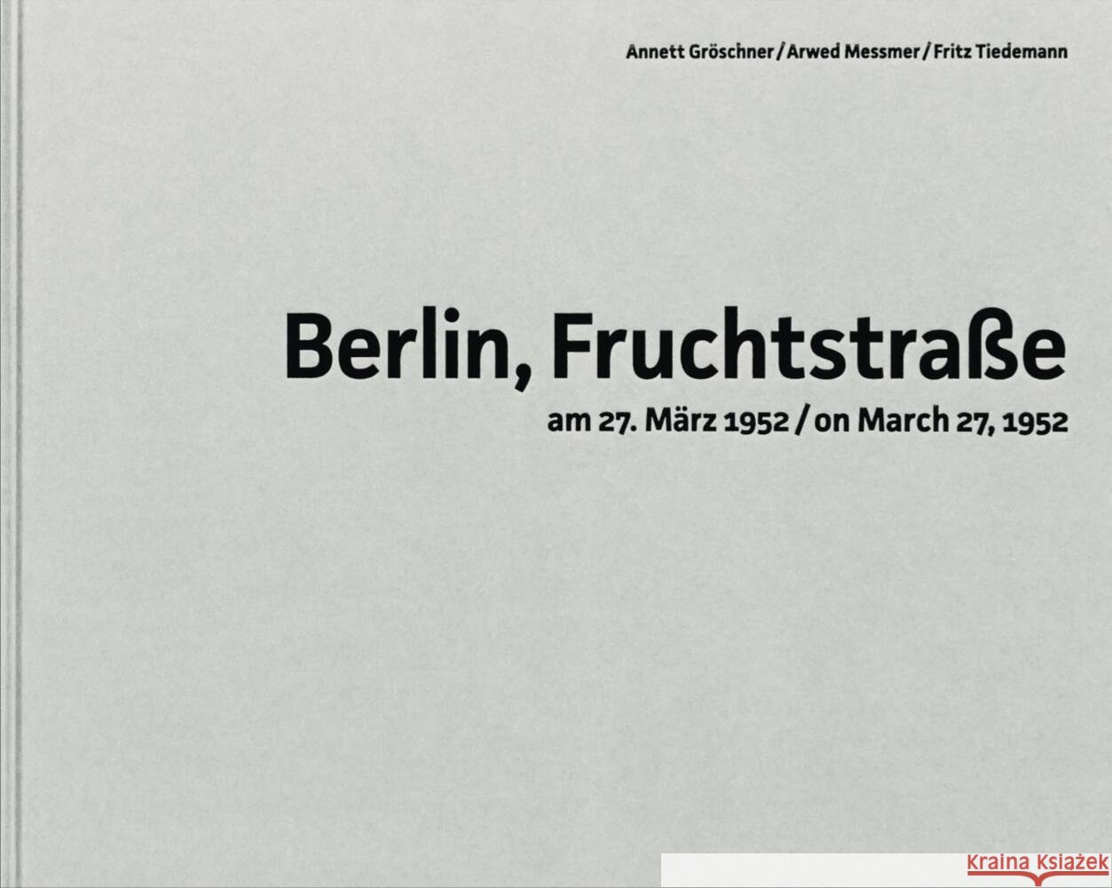 Berlin, Fruchtstraße Ebner, Florian, Tiedemann, Uwe W., Gröschner, Annett 9783959055536